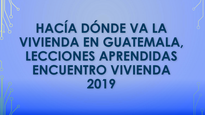 Hacia dónde va la vivienda en Guatemala – ACENVI